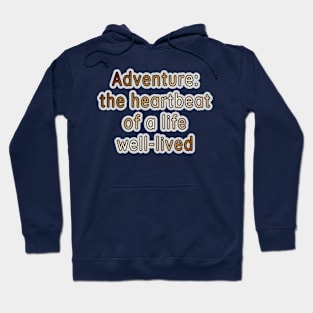 Adventure Typography Collection: Inspiring Quotes for the Brave at Heart Hoodie